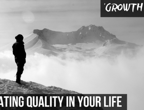 CREATING QUALITY IN YOUR LIFE